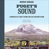 Puget's Sound: A Narrative of Early Tacoma and the Southern Sound