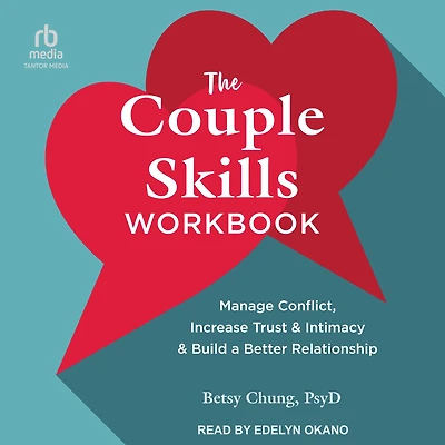 The Couple Skills Workbook: Manage Conflict, Increase Trust and Intimacy, Build a Better Relationship