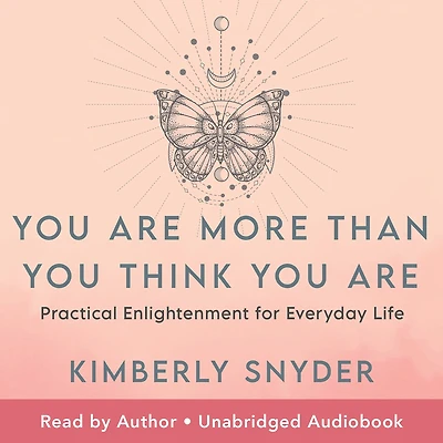 You Are More Than Think Are: Practical Enlightenment for Everyday Life