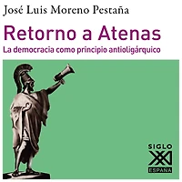 Retorno a Atenas. La democracia como principio antioligárquico