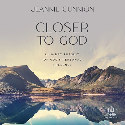 Closer to God: A 40-day Pursuit of God's Personal Presence