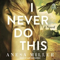 I Never Do This: A Novel