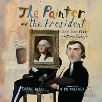 the Painter and President: Gilbert Stuart's Brush with George Washington