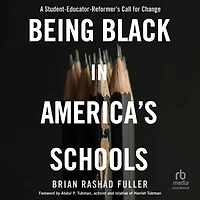 Being Black America's Schools: A Student-Educator-Reformer's Call for Change