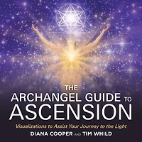 the Archangel Guide to Ascension: 55 Steps Light