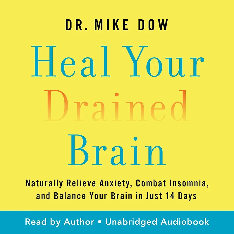 Heal Your Drained Brain: Naturally Relieve Anxiety, Combat Insomnia, and Balance Brain Just 14 Days