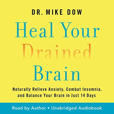Heal Your Drained Brain: Naturally Relieve Anxiety, Combat Insomnia, and Balance Brain Just 14 Days