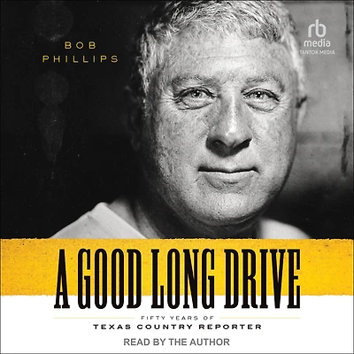 A Good Long Drive: Fifty Years of Texas Country Reporter