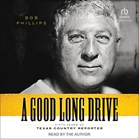 A Good Long Drive: Fifty Years of Texas Country Reporter