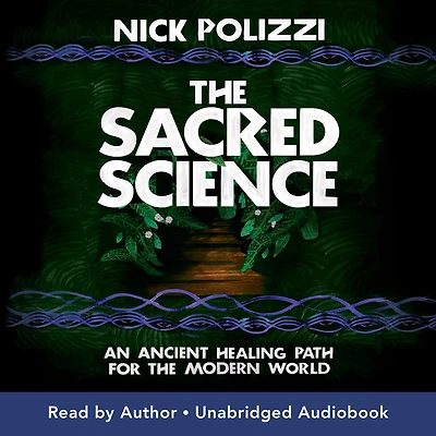 the Sacred Science: An Ancient Healing Path for Modern World