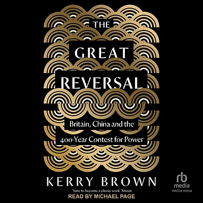 the Great Reversal: Britain, China and 400-Year Contest for Power