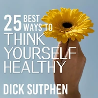 25 Best Ways to Think Yourself Healthy