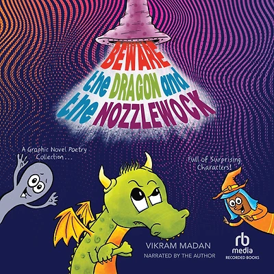 Beware the Dragon and Nozzlewock: A Graphic Novel Poetry Collection Full of Surprising Characters!