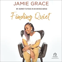 Finding Quiet: My Journey to Peace an Anxious World
