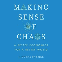 Making Sense of Chaos: a Better Economics for World