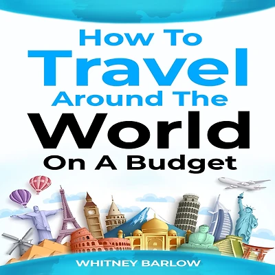 HOW to TRAVEL AROUND the World on a BUDGET: Ultimate Guide Traveling Shoestring Budget (2023 Crash Course for Beginners)