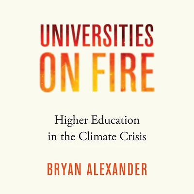 Universities on Fire: Higher Education the Climate Crisis