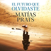 El futuro que olvidaste