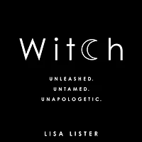 Witch: Unleashed. Untamed. Unapologetic.