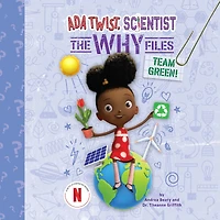 Team Green! (Ada Twist, Scientist: The Why Files #6)