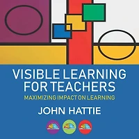 Visible Learning for Teachers: Maximizing Impact on