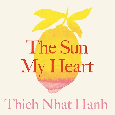The Sun My Heart: Companion to Miracle of Mindfulness