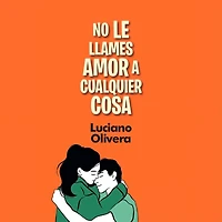 No le llames amor a cualquier cosa