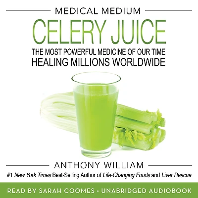 Medical Medium Celery Juice: The Most Powerful Medicine of Our Time Healing Millions Worldwide