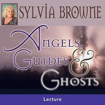 Angels, Guides, and Ghosts