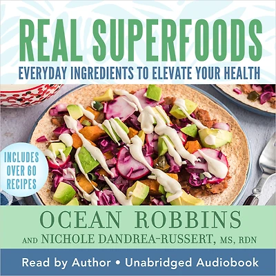 Real Superfoods: Everyday Ingredients to Elevate Your Health