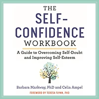 The Self-Confidence Workbook: A Guide to Overcoming Self-Doubt and Improving Self-Esteem