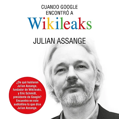 Cuando Google encontró a Wikileaks