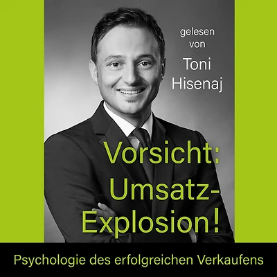 Vorsicht: Umsatz-Explosion!: Psychologie des erfolgreichen Verkaufens