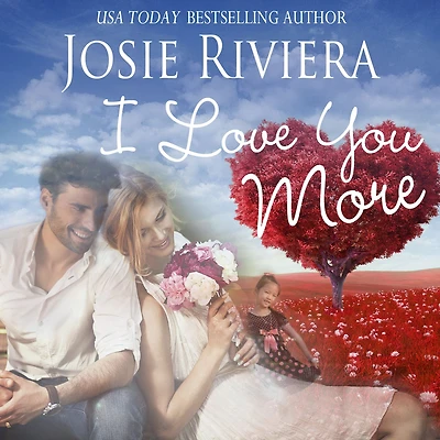 I Love You More: A Sweet Contemporary Romance Novella