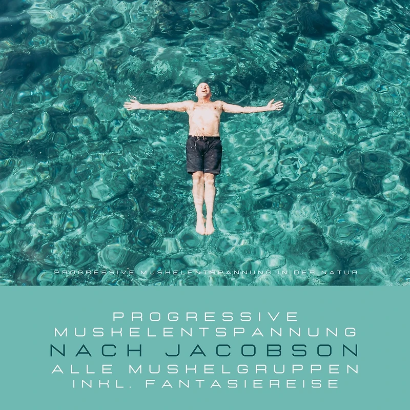 Progressive Muskelentspannung in der Natur - Progressive Muskelentspannung nach Jacobson (inkl. Fantasiereise)