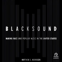 Blacksound: Making Race and Popular Music the United States