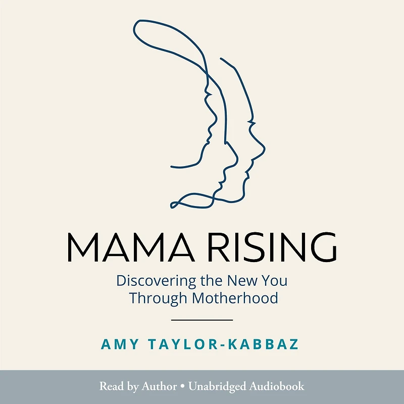 Mama Rising: Discovering the New You Through Motherhood