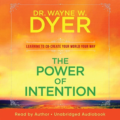The Power of Intention: Learning to Co-create Your World Way