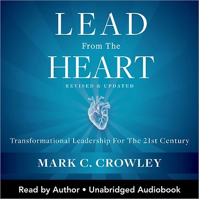 Lead from The Heart: Transformational Leadership For 21st Century