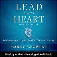 Lead from The Heart: Transformational Leadership For 21st Century