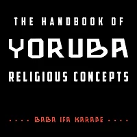The Handbook of Yoruba Religious Concepts
