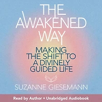the Awakened Way: Making Shift to a Divinely Guided Life