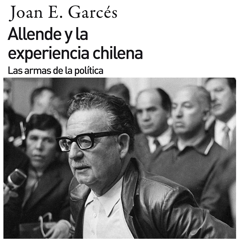 Allende y la experiencia chilena. Las armas de política