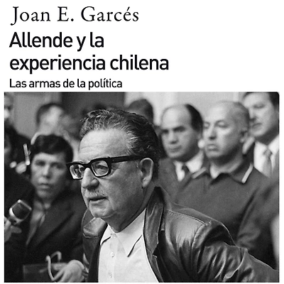 Allende y la experiencia chilena. Las armas de política