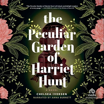 The Peculiar Garden of Harriet Hunt: A Novel