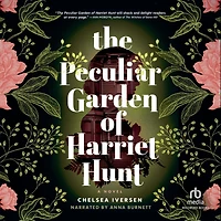 The Peculiar Garden of Harriet Hunt: A Novel