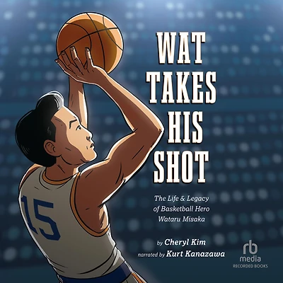 Wat Takes His Shot: The Life & Legacy of Basketball Hero Wataru Misaka