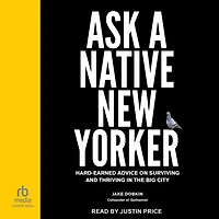 Ask a Native New Yorker: Hard-Earned Advice on Surviving and Thriving the Big City