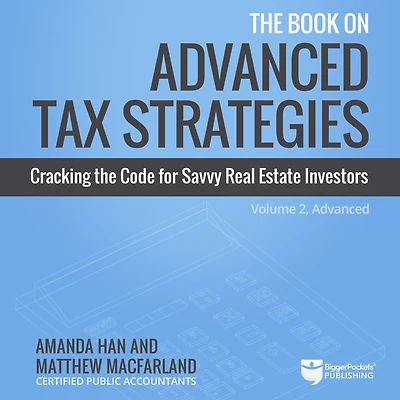the Book on Advanced Tax Strategies: Cracking Code for Savvy Real Estate Investors