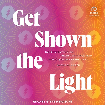 Get Shown the Light: Improvisation and Transcendence Music of Grateful Dead